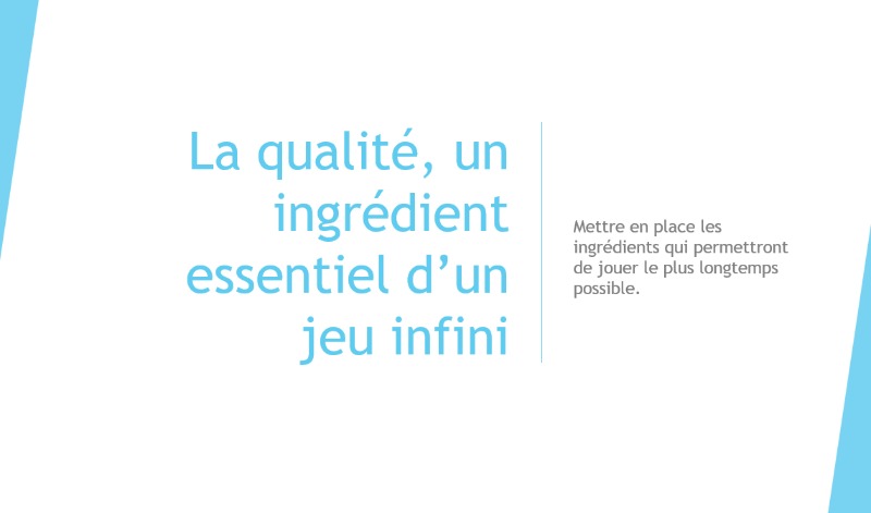 La qualité, un élément essentiel d’un jeu infini