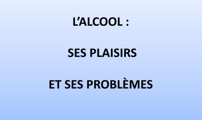 L’alcool : ses plaisirs et ses problèmes