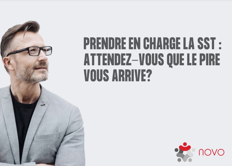 Prendre en charge la SST : Attendez-vous que le pire vous arrive ?