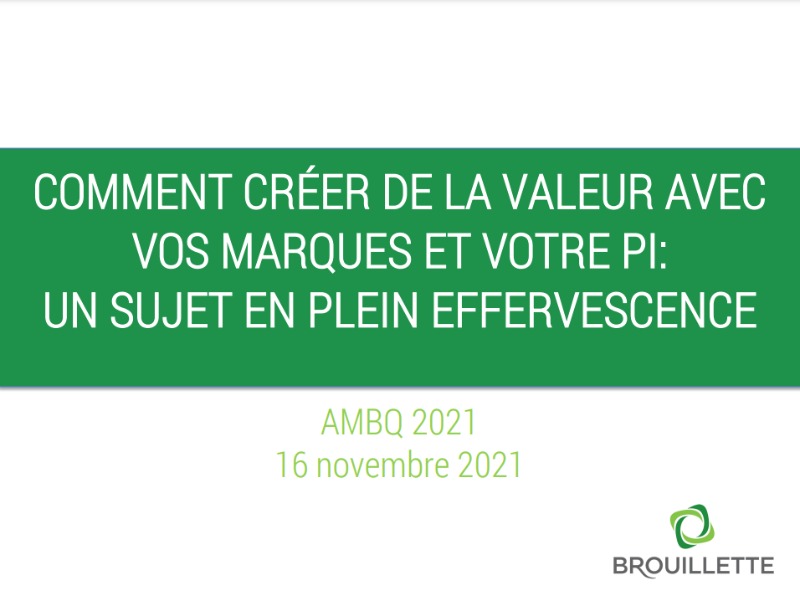 Comment créer de la valeur avec vos marques: un sujet en pleine effervescence Philippe Brouillette, avocat, ingénieur et agent de marques